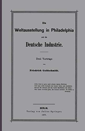 Die Weltausstellung in Philadelphia und die Deutsche Industrie: Drei Vorträge