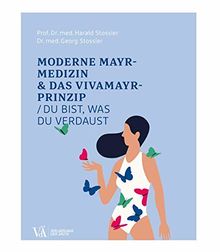 Moderne Mayr-Medizin & das VIVAMAYR-Prinzip: Du bist, was du verdaust