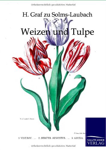 Weizen und Tulpe: und deren Geschichte
