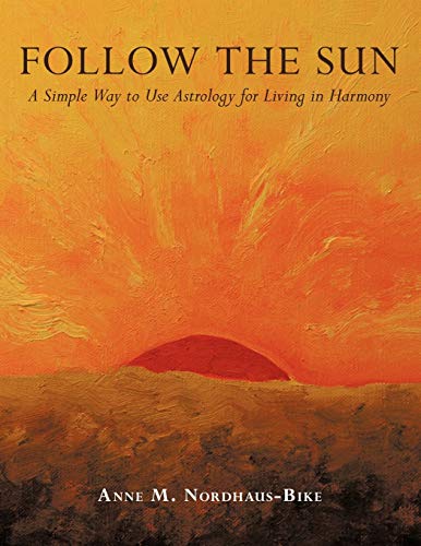 Follow the Sun: A Simple Way to Use Astrology for Living in Harmony