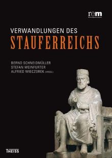 Verwandlungen des Stauferreichs