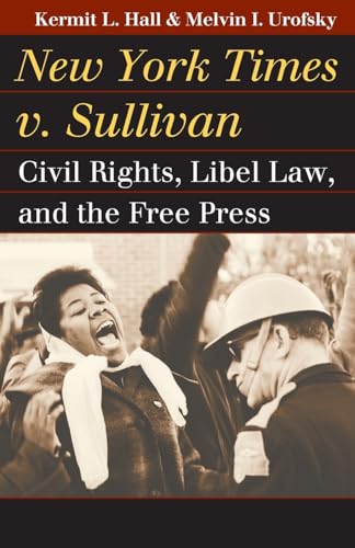 New York Times v. Sullivan: Civil Rights, Libel Law, and the Free Press (Landmark Law Cases & American Society)