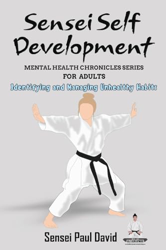 Sensei Self Development Mental Health Chronicles Series - Identifying and Managing Unhealthy Habits