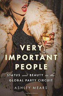 Very Important People: Status and Beauty in the Global Party Circuit