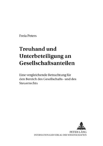 Treuhand und Unterbeteiligung an Gesellschaftsanteilen: Eine vergleichende Betrachtung für den Bereich des Gesellschafts- und des Steuerrechts (Zivilrechtliche Schriften)