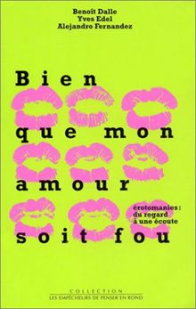 Bien que mon amour soit fou : érotomanies, du regard à une écoute