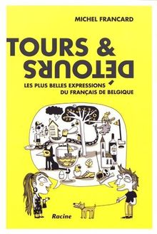 Tours & détours : les plus belles expressions du français de Belgique
