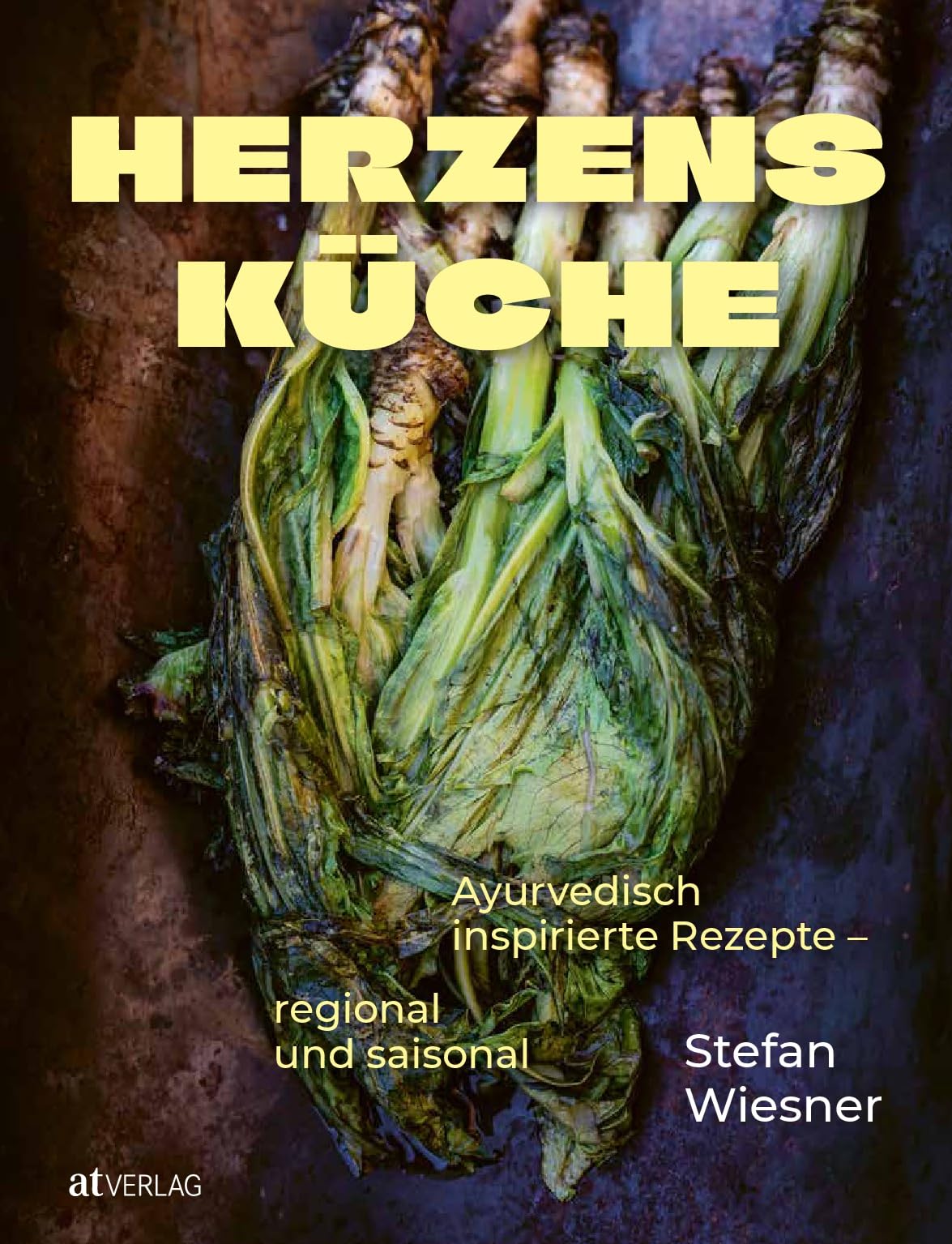 Herzensküche: Ayurvedisch inspirierte Rezepte – regional und saisonal