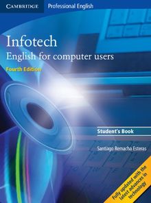 Infotech: Student's Book: English for Computer Users (Cambridge Professional English)