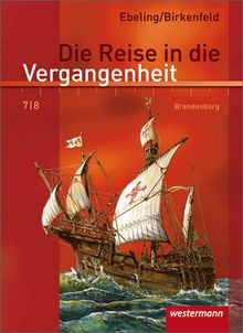 Die Reise in die Vergangenheit - Ausgabe 2008 für Brandenburg: Schülerband 7 / 8: Vom Beginn der Neuzeit bis zum deutschen Kaiserreich