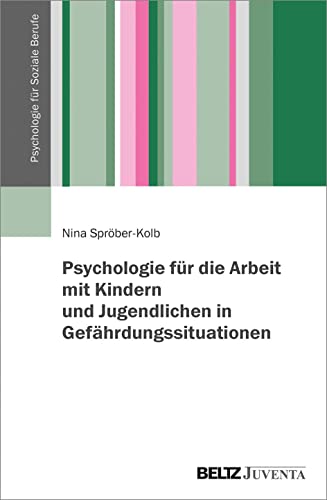 Psychologie für die Arbeit mit Kindern und Jugendlichen in Gefährdungssituationen - Nina Spröber-Kolb Kartoniert (TB)