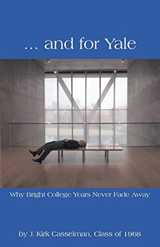 . . . And for Yale: Why Bright College Years Never Fade Away