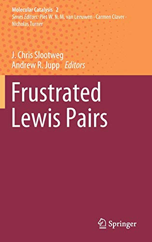 Frustrated Lewis Pairs (Molecular Catalysis, 2, Band 2)