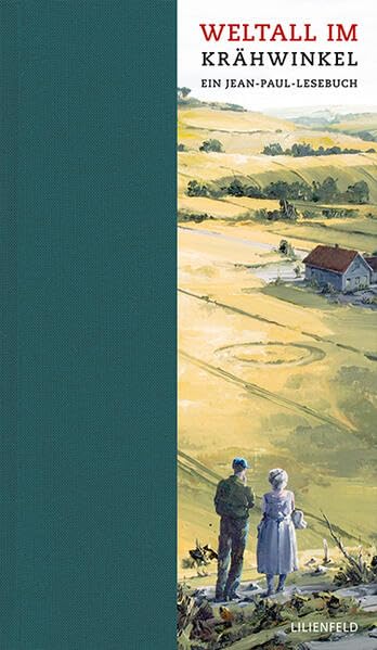 Weltall im Krähwinkel: Ein Jean-Paul-Lesebuch (Lilienfeldiana)