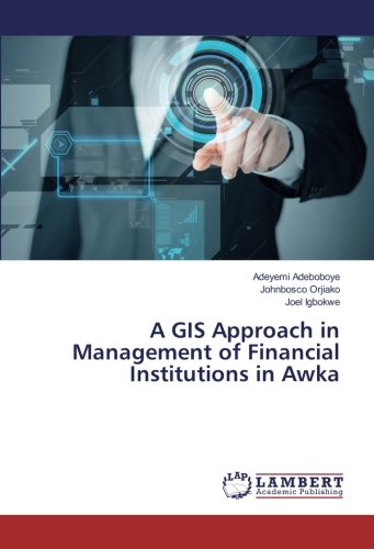 A GIS Approach in Management of Financial Institutions in Awka