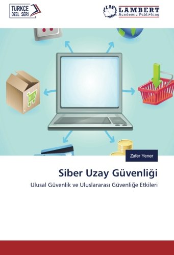 Siber Uzay Güvenliği: Ulusal Güvenlik ve Uluslararası Güvenliğe Etkileri