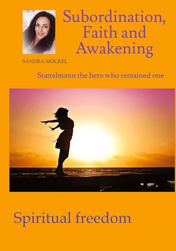 Subordination, Faith and Awakening: Stattelmann the hero who remained one