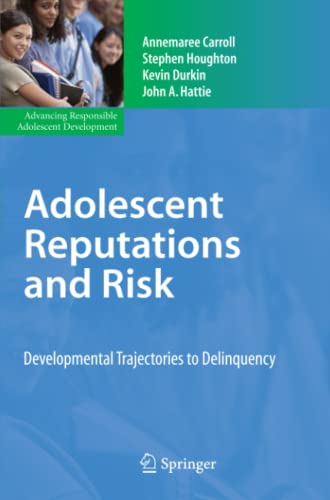 Adolescent Reputations and Risk: Developmental Trajectories to Delinquency (Advancing Responsible Adolescent Development)
