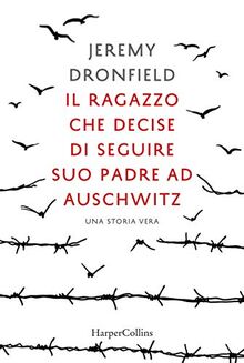 Il ragazzo che decise di seguire suo padre ad Auschwitz