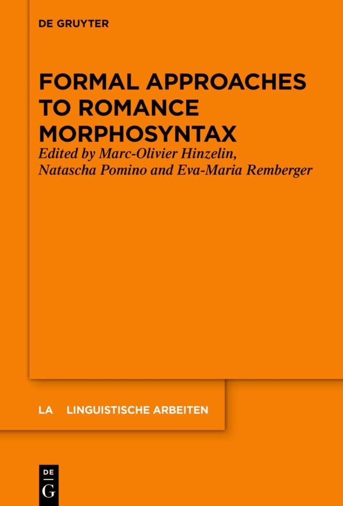 Formal Approaches to Romance Morphosyntax (Linguistische Arbeiten, 576)
