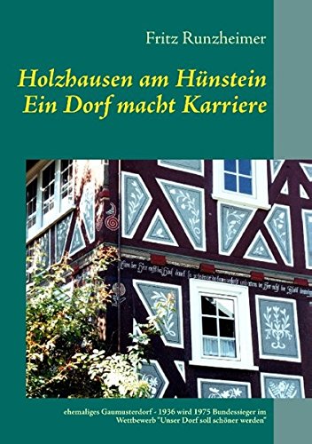 Holzhausen am Hünstein - Ein Dorf macht Karriere: ehemaliges Gaumusterdorf - 1936 wird 1975 Bundessieger im Wettbewerb Unser Dorf soll schöner werden