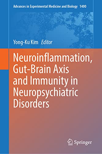 Neuroinflammation, Gut-Brain Axis and Immunity in Neuropsychiatric Disorders (Advances in Experimental Medicine and Biology, 1411, Band 1411)