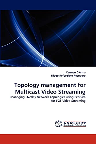 Topology management for Multicast Video Streaming: Managing Overlay Network Topologies using PeerSim for FGS Video Streaming