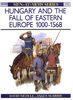 Hungary and the Fall of Eastern Europe 1000-1568 (Men-at-Arms)