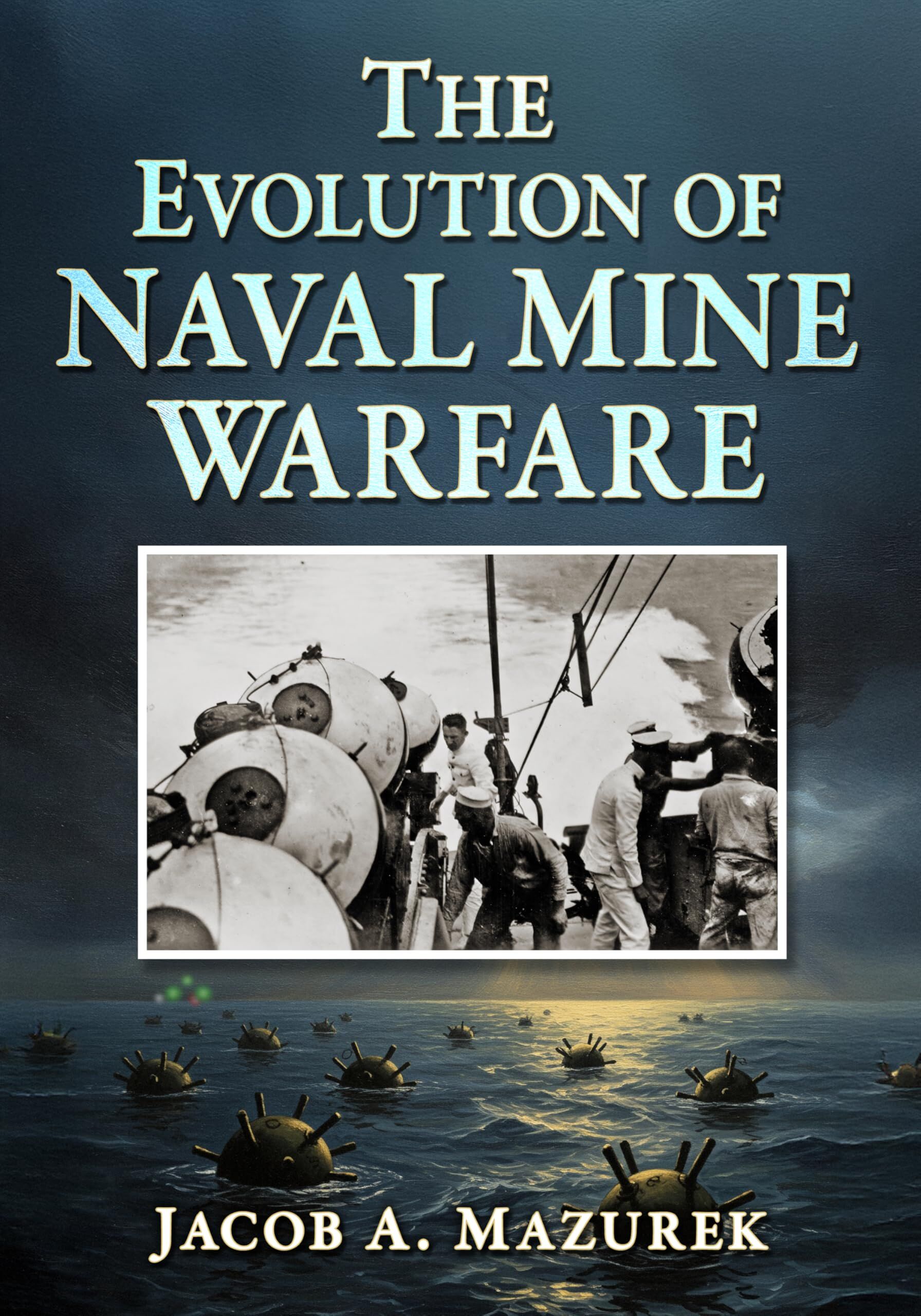 The Evolution of Naval Mine Warfare