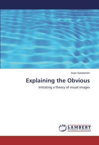 Explaining the Obvious: Initiating a theory of visual images