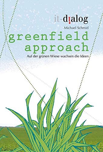 greenfield approach: Auf der grünen Wiese wachsen die Ideen