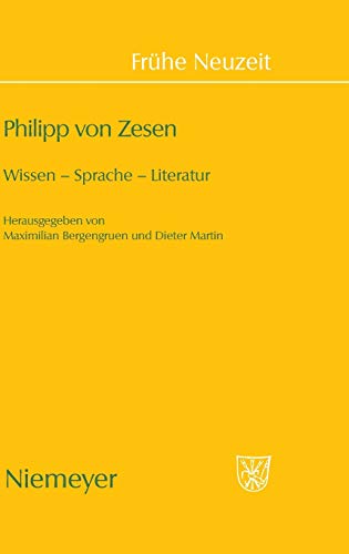 Philipp von Zesen: Wissen – Sprache – Literatur (Frühe Neuzeit, 130, Band 130)