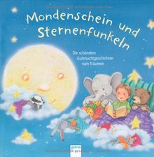 Mondenschein und Sternenfunkeln: Die schönsten Gutenachtgeschichten zum Träumen