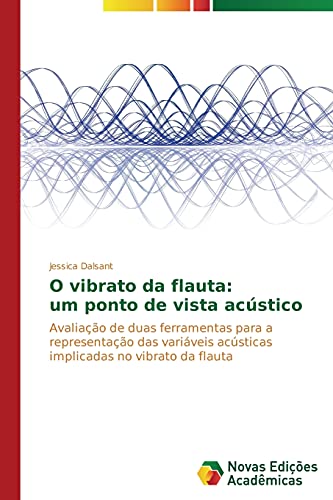 O vibrato da flauta: um ponto de vista acústico: Avaliação de duas ferramentas para a representação das variáveis acústicas implicadas no vibrato da flauta