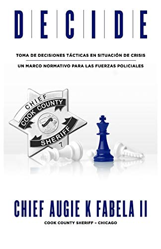 DECIDE: Toma De Decisiones Tácticas En Situación De Crisis: Un Marco Normativo Para Las Fuerzas Policiales