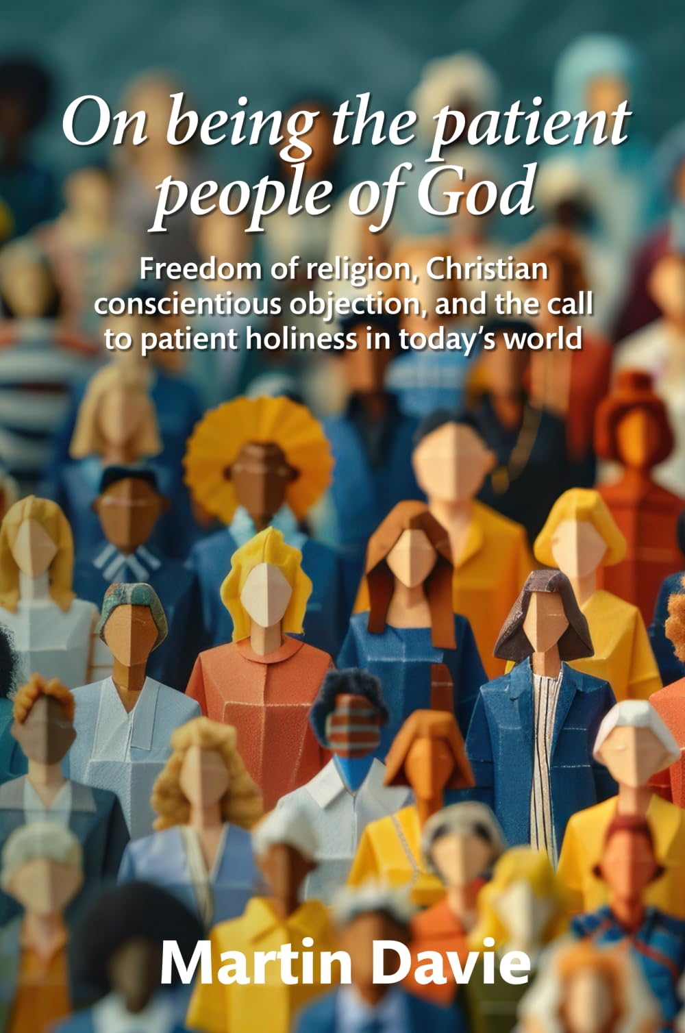 On being the patient people of God: Freedom of religion, Christian conscientious objection, and the call to patient holiness in today’s world