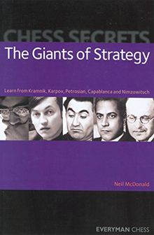 Chess Secrets: The Giants of Strategy: Learn from Kramnik, Karpov, Petrosian, Capablanca and Nimzowitsch (Everyman Chess)