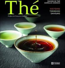 Thé : Histoire, terroirs, saveurs