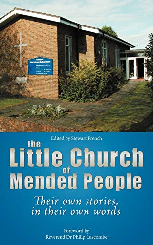 The Little Church of Mended People: Their Own Stories, in Their Own Words