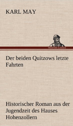 Der beiden Quitzows letzte Fahrten: Historischer Roman aus der Jugendzeit des Hauses Hohenzollern