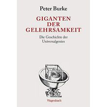 Giganten der Gelehrsamkeit: Die Geschichte der Universalgenies (Allgemeines Programm - Sachbuch)