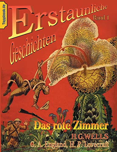 Das rote Zimmer: und Der neue Nervenbeschleuniger / Das Ding von - Draußen / Die Farbe aus dem All (Toppbook Erstaunliche Geschichten)