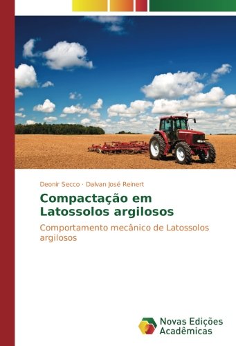 Compactação em Latossolos argilosos: Comportamento mecânico de Latossolos argilosos