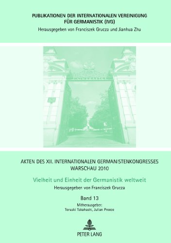Akten des XII. Internationalen Germanistenkongresses Warschau 2010- Vielheit und Einheit der Germanistik weltweit: Interkulturelles Verstehen und ... Vereinigung für Germanistik (IVG))