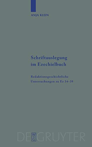Schriftauslegung im Ezechielbuch: Redaktionsgeschichtliche Untersuchungen zu Ez 34-39 (Beihefte zur Zeitschrift für die alttestamentliche Wissenschaft, 391, Band 391)