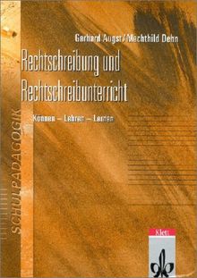 Rechtschreibung und Rechtschreibunterricht. Können - Lehren - Lernen. Eine Einführung für Studierende und Lehrende aller Schulformen