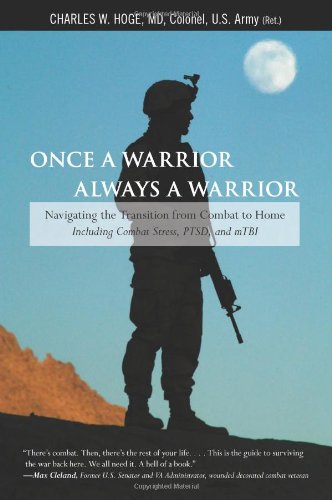 Once a Warrior, Always a Warrior: Navigating the Transition from Combat to Home--Including Combat Stress, PTSD, and mTBI