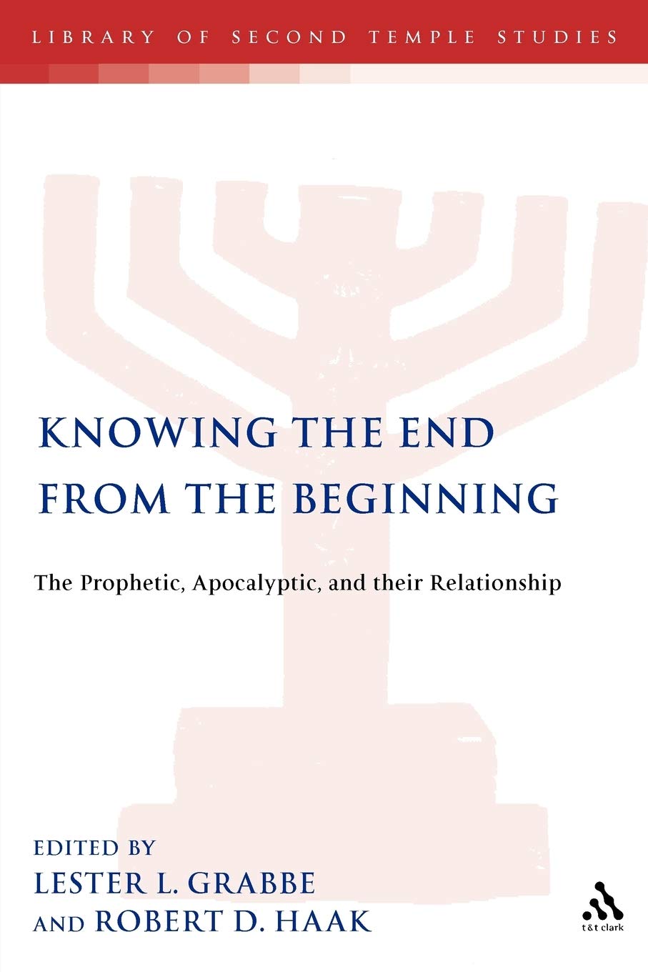 Knowing the End From the Beginning: The Prophetic, Apocalyptic, and their Relationship: The Prophetic, the Apocalyptic and Their Relationship (Journal for the Study of the Pseudepigrapha, 46)