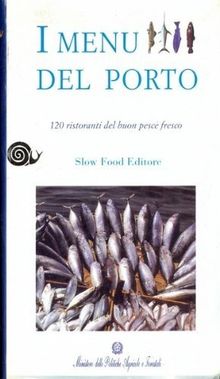 I menù del porto. 120 ristoranti del buon pesce fresco (Guide)