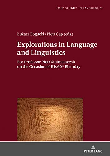 Exploration in Language and Linguistics: For Professor Piotr Stalmaszczyk on the Occasion of His 60th Birthday (Lódz Studies in Language, Band 57)